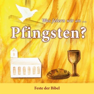 Was feiern wir an ... Pfingsten?